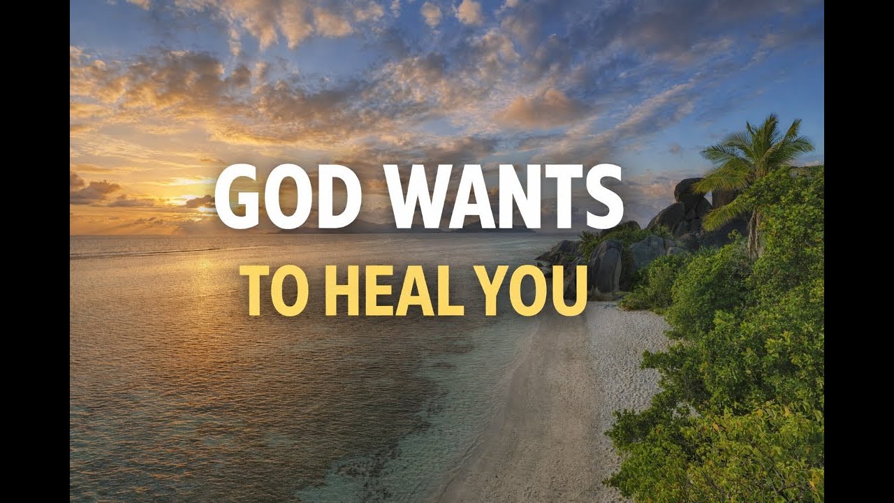 Healing Scriptures God wants to heal you