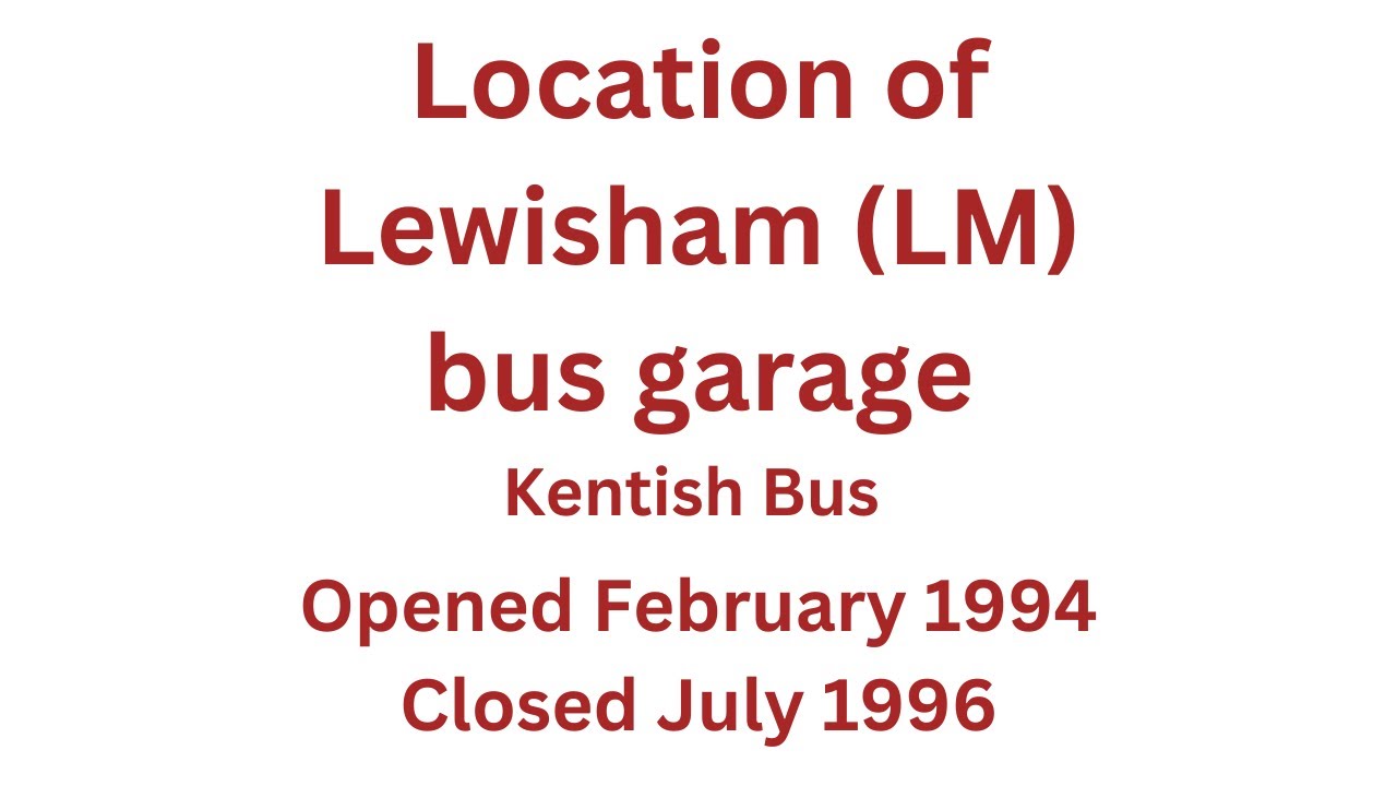 Location of Lewisham (LM) bus garage (Kentish Bus).