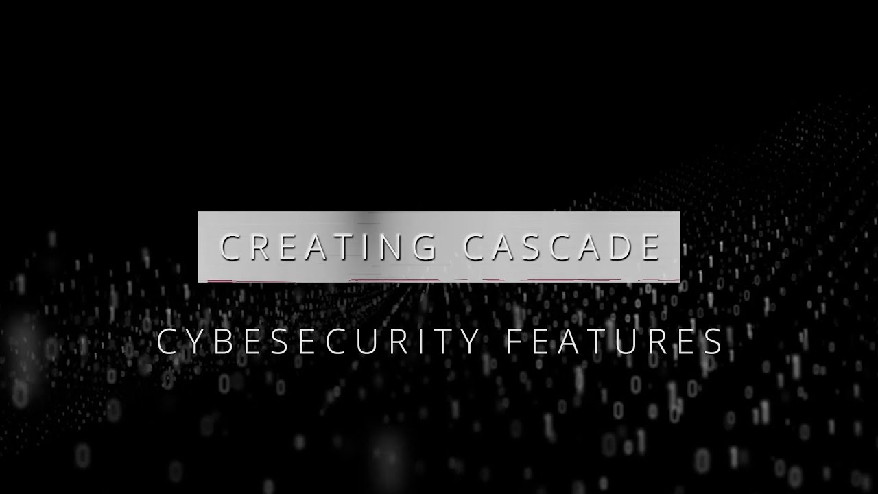 Creating Cascade Part 3 - Cybersecurity Features