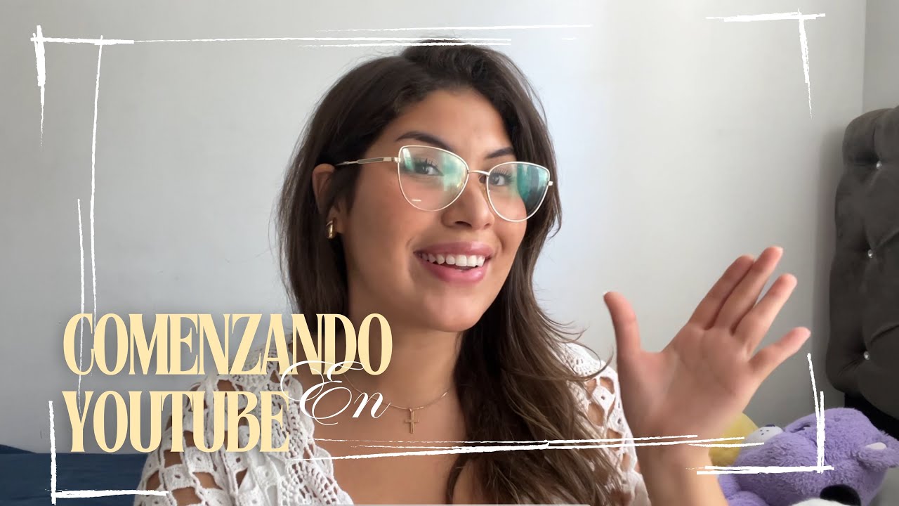 Acompáñame en este nuevo comienzo | Mi primer video en Youtube 💕