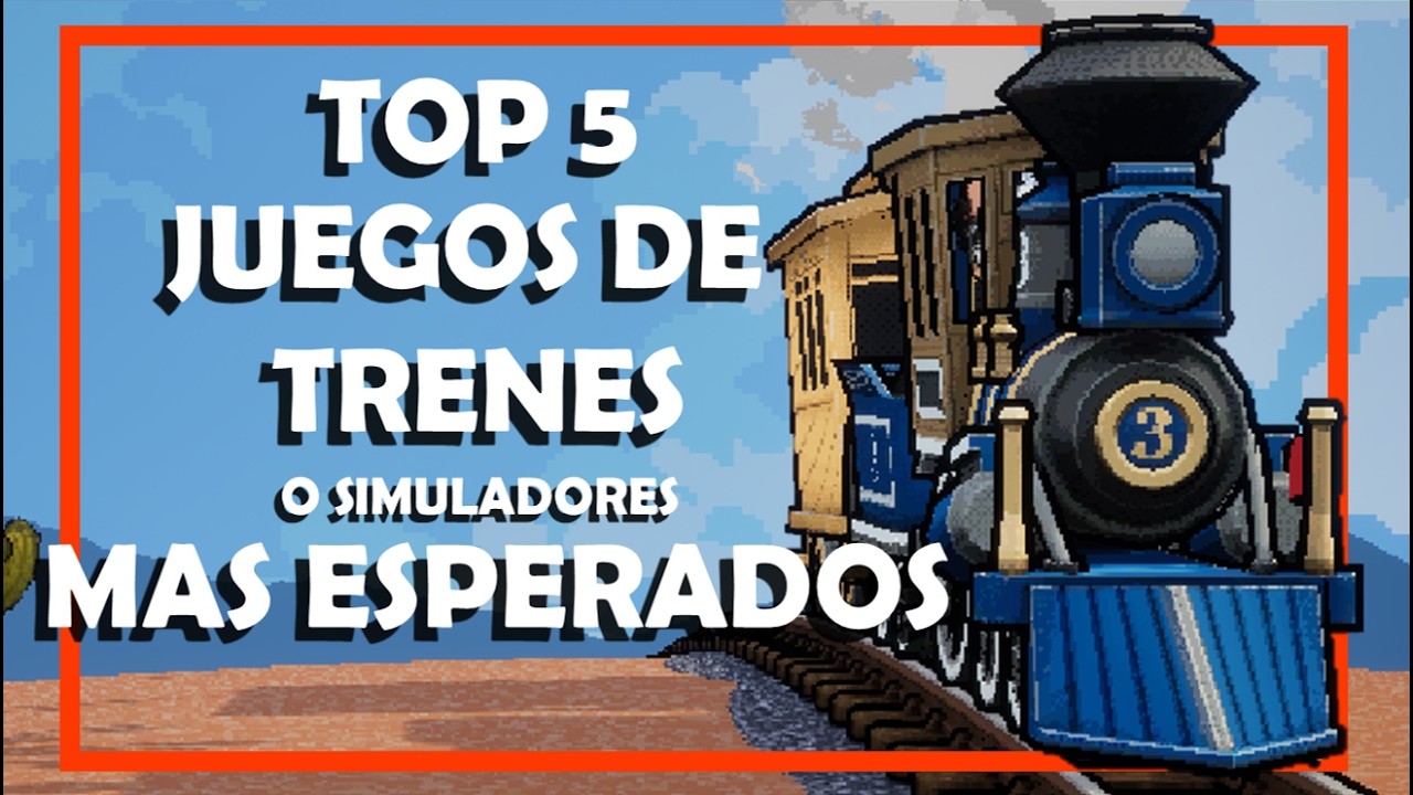 TOP 5 SIMULADORES Y JUEGOS DE TRENES MAS ESPERADOS | TRAINSS OFICIAL