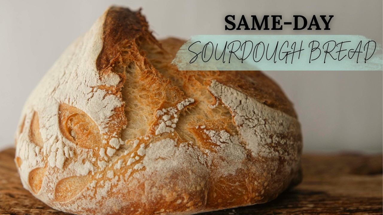 EASY Same-Day Sourdough Bread | Beginner Friendly | Step-By-Step