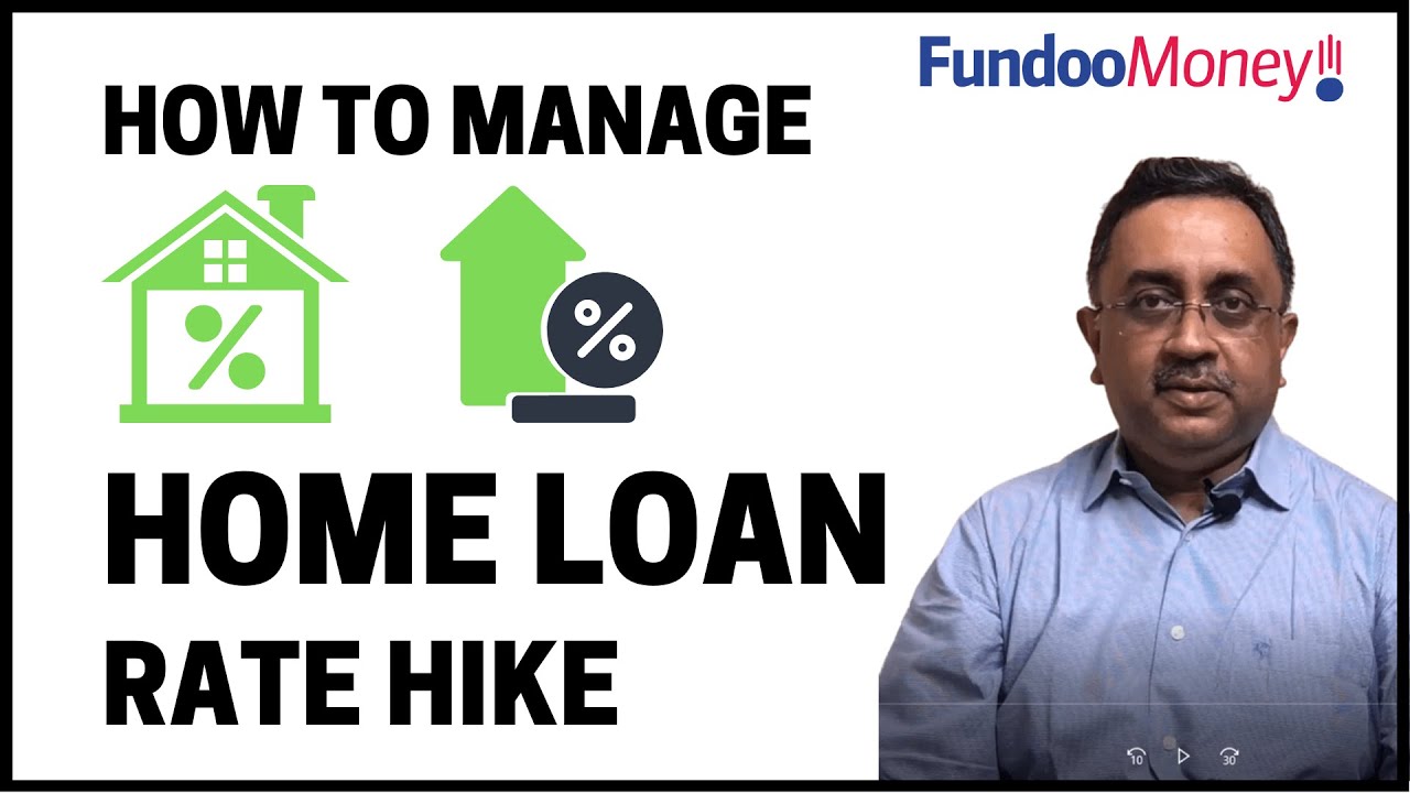 How To Manage A Home Loan Rate Hike & Rising Home Loan Interest Rates