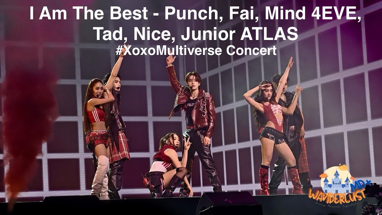I Am The Best - Punch, Fai, Mind 4EVE, Tad, Nice, Junior ATLAS at #XoxoMultiverse Concert