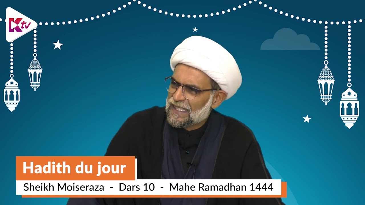 (10) Dars 10 - Hadith du Jour - Sheikh Moise Raza - Mahe Ramadhaan 1444