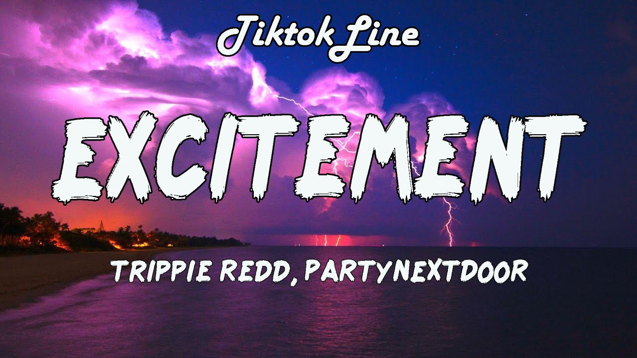 Trippie Redd, PARTYNEXTDOOR - Excitement (Lyrics) | you got me so excited