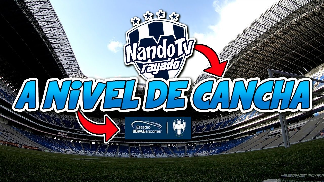 Estadio BBVA A Nivel De Cancha NandoTvRayado