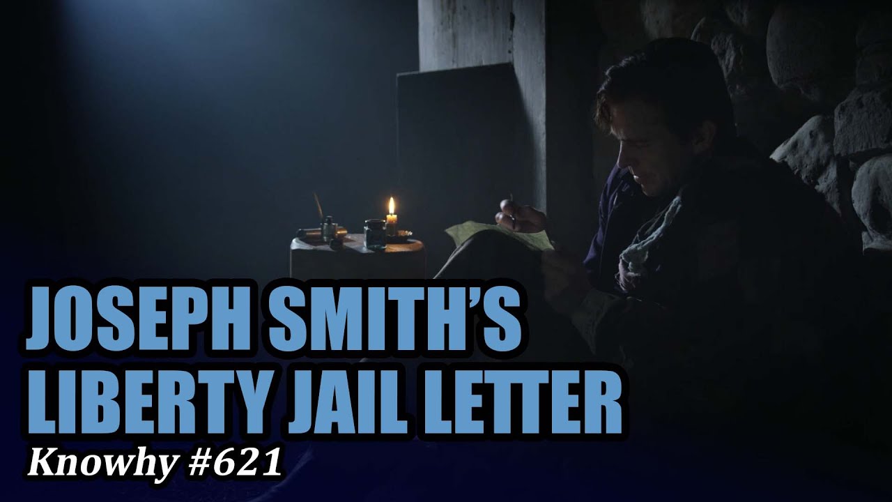 Why Did Joseph Write His Famous Letter from Liberty Jail? (Knowhy #621)