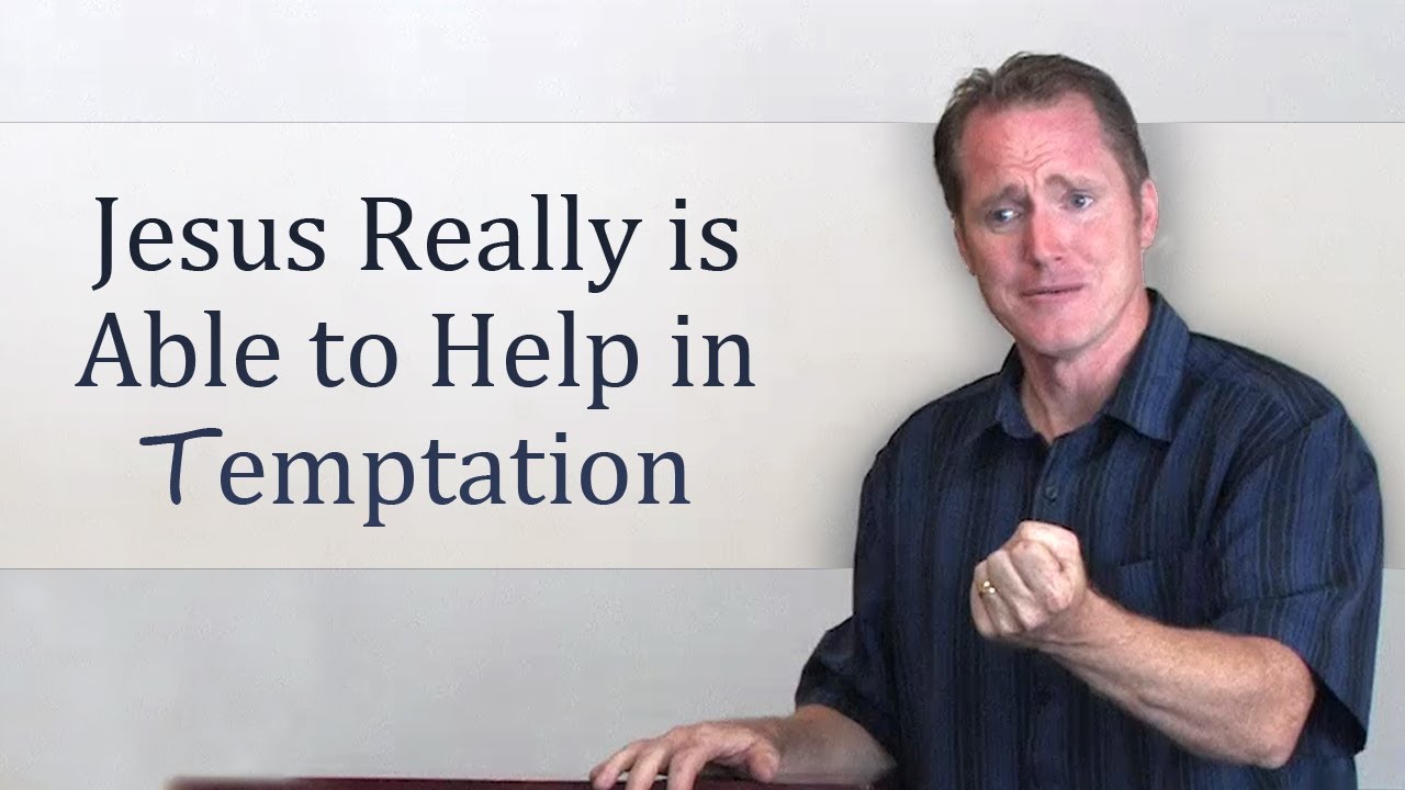 Jesus Really is Able to Help in Temptation - Tim Conway