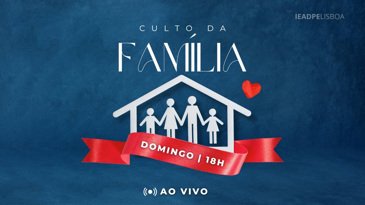 CULTO DA FAMÍLIA | IEADPE LISBOA | 10/12/2023