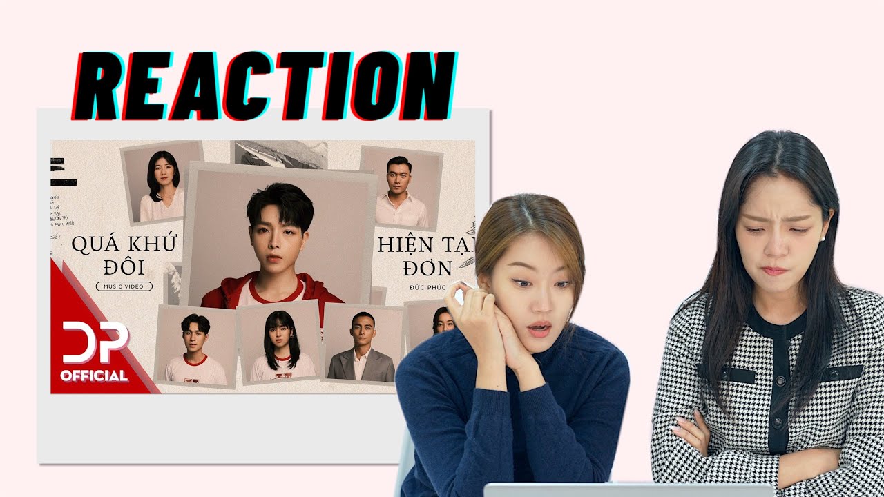 QU&Aacute; KHỨ Đ&Ocirc;I HIỆN TẠI ĐƠN MV REACTION TỪ KTREND | FEAT. MINIGAME NH&Igrave;N H&Igrave;NH ĐO&Aacute;N CA SĨ ĐỨC PH&Uacute;C