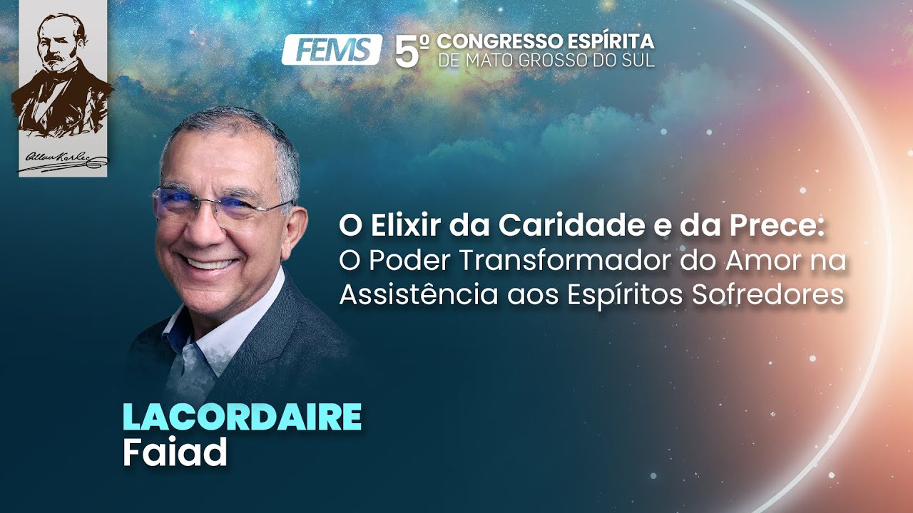 O elixir da Caridade e da Prece, com Lacordaire Faiad