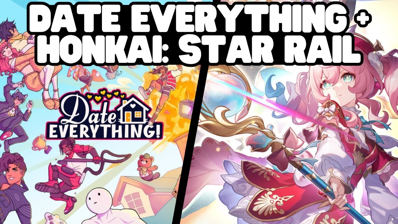 DATE EVERYTHING PART 3 + HONKAI: STAR RAIL | JIHYORGE
