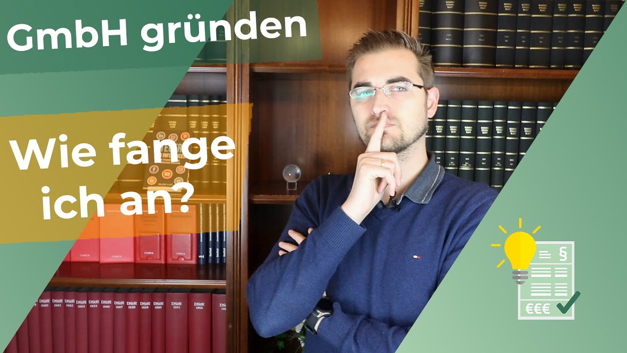 GmbH gründen - Wie fange ich an?