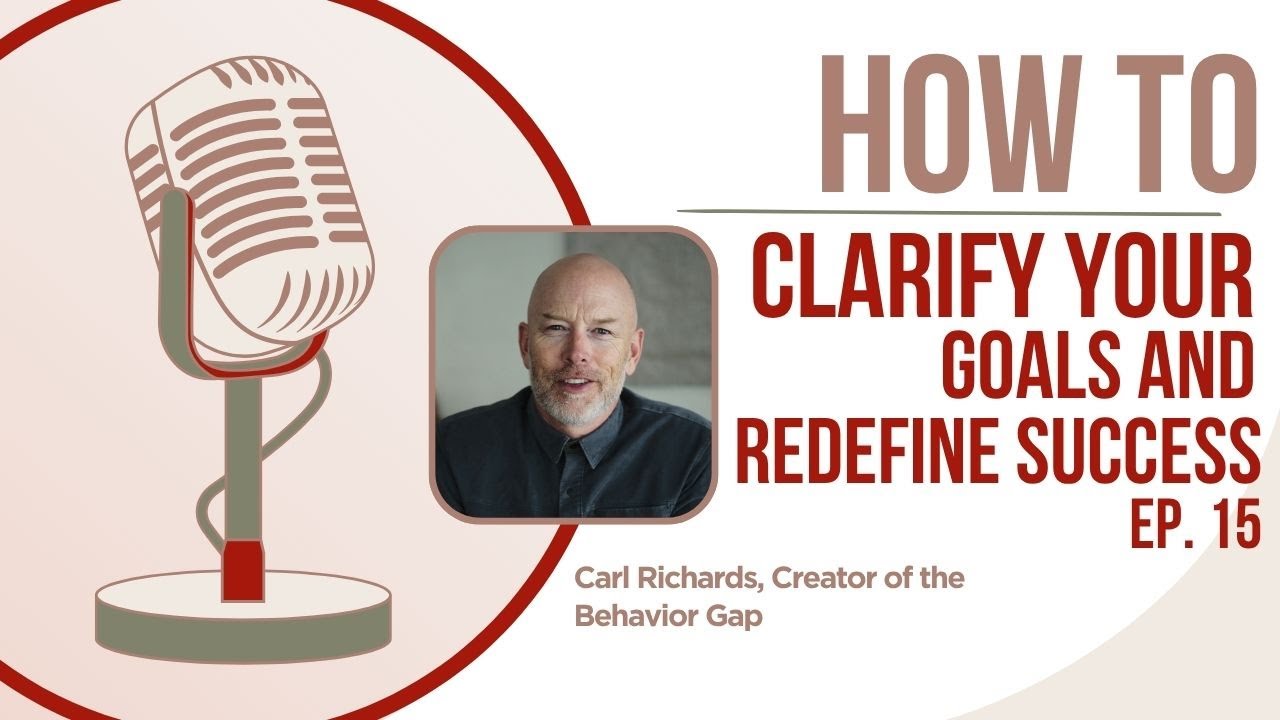 How to Clarify Your Goals and Redefine Success with Carl Richards (Ep. 15)