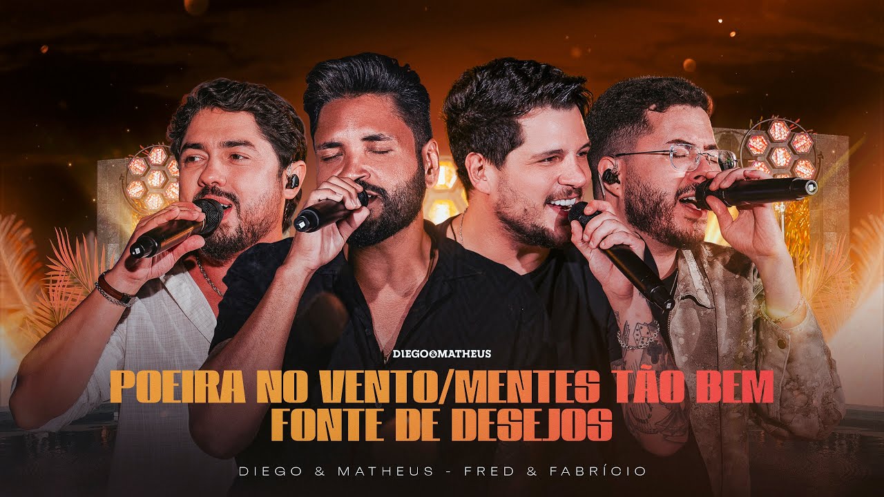 Diego & Matheus, Fred & Fabrício - Poeira no Vento / Mentes Tão Bem / Fonte de Desejos