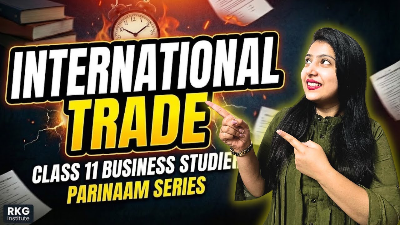 International Trade/ Business 🔥 | Class 11 Business Studies | PARINAAM SERIES