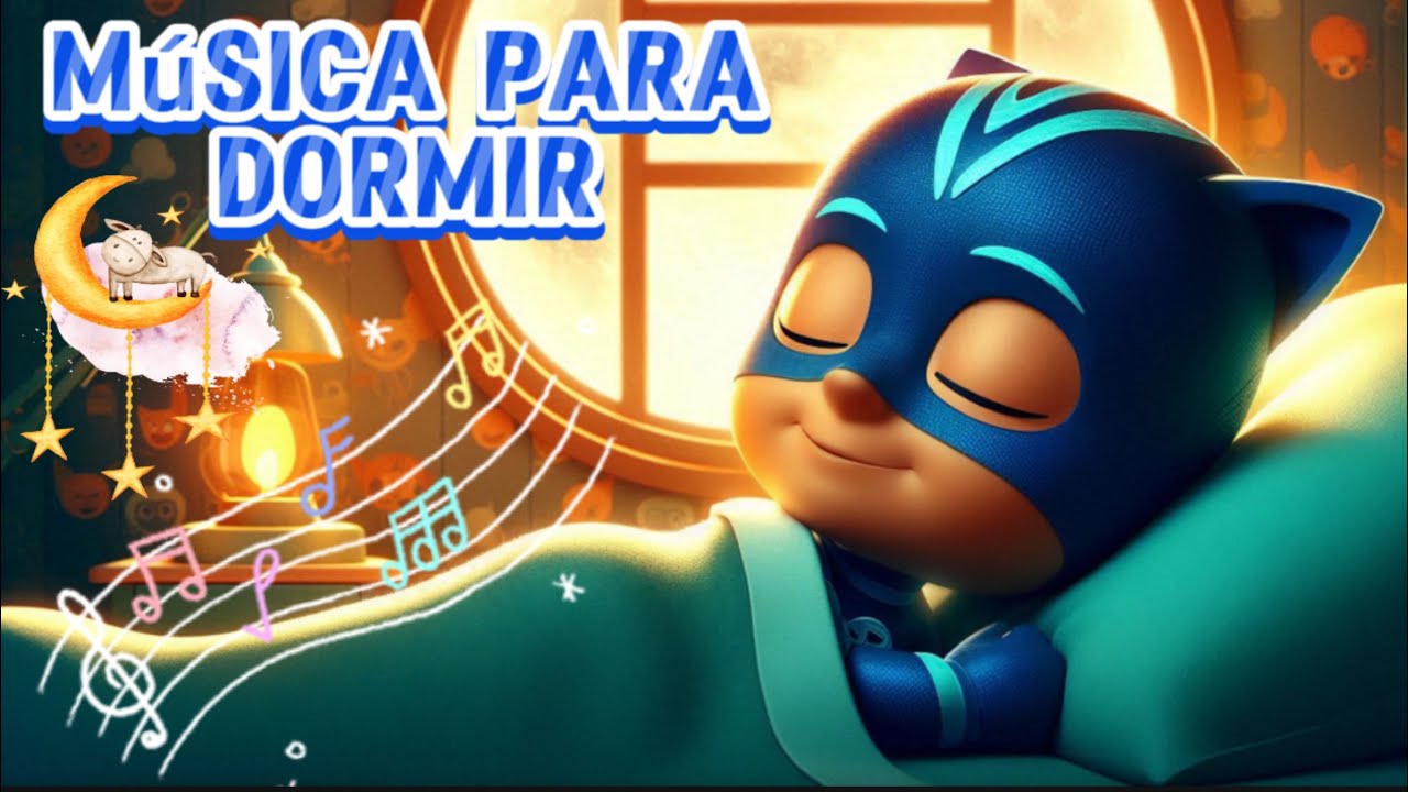✅ PJ Masks, M&uacute;sica para dormir beb&eacute;s profundamente 👶 | SUE&Ntilde;O PROFUNDO! # 42  💤 Lullaby