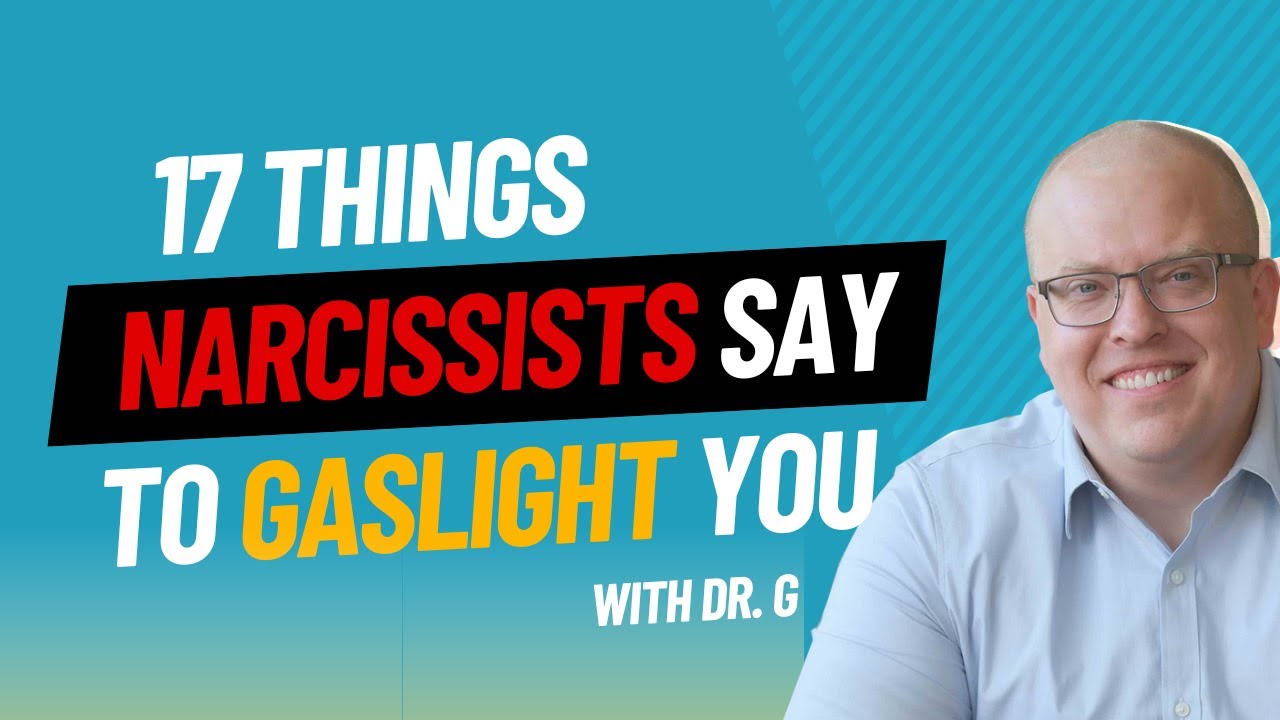 17 Things Narcissists Say to Gaslight You with Dr  G