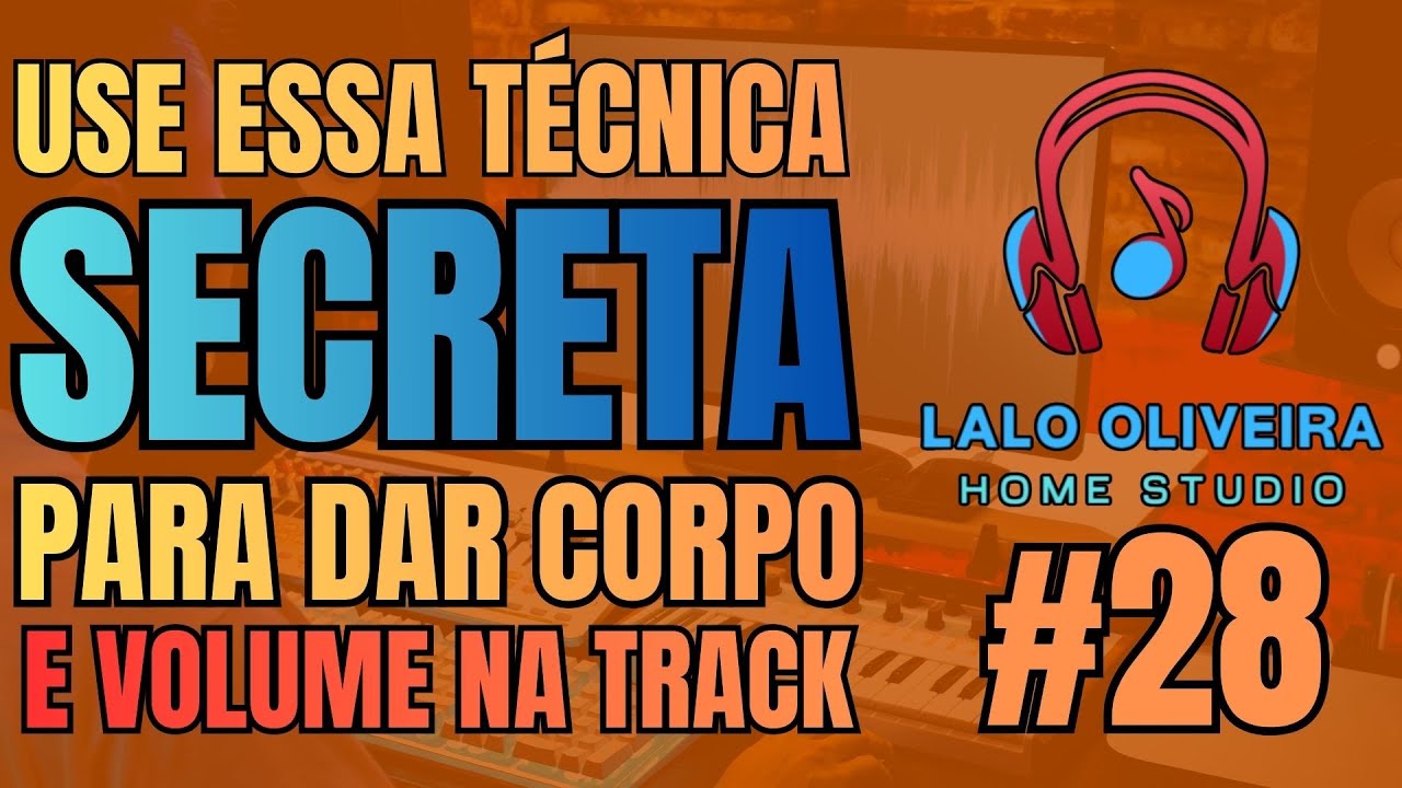 DESVENDANDO A MIX 28 - Use essa técnica secreta para dar corpo e volume na track