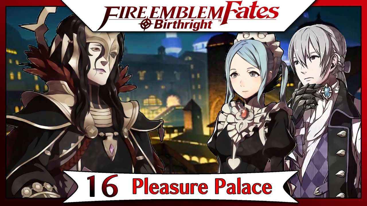 Fire Emblem Fates Birthright - Part 12 | Chapter 16 - Pleasure Palace! [English Walkthrough]