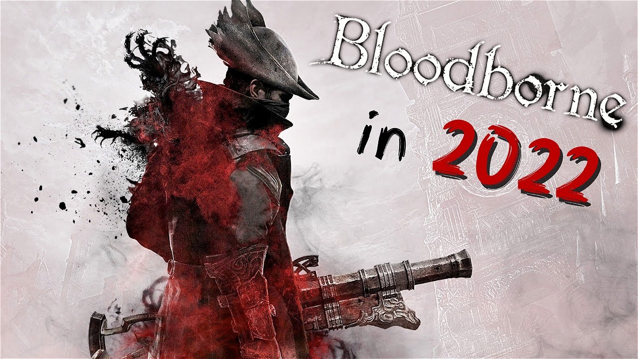 Playing BLOODBORNE in 2022...