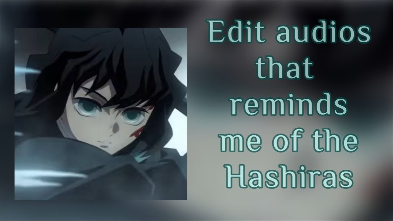 Edit audios that reminds me of the Hashiras // ★☆ Demon Slayer