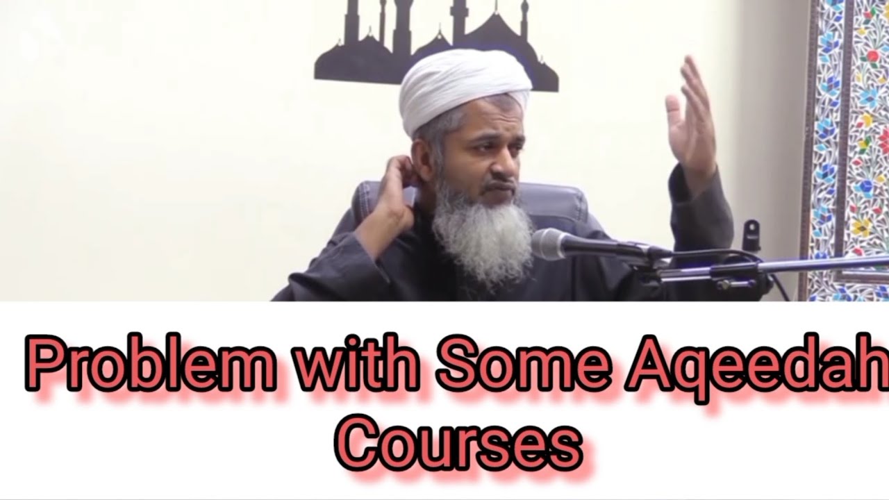 Problems with some Aqeedah courses - Shaykh Hasan Ali