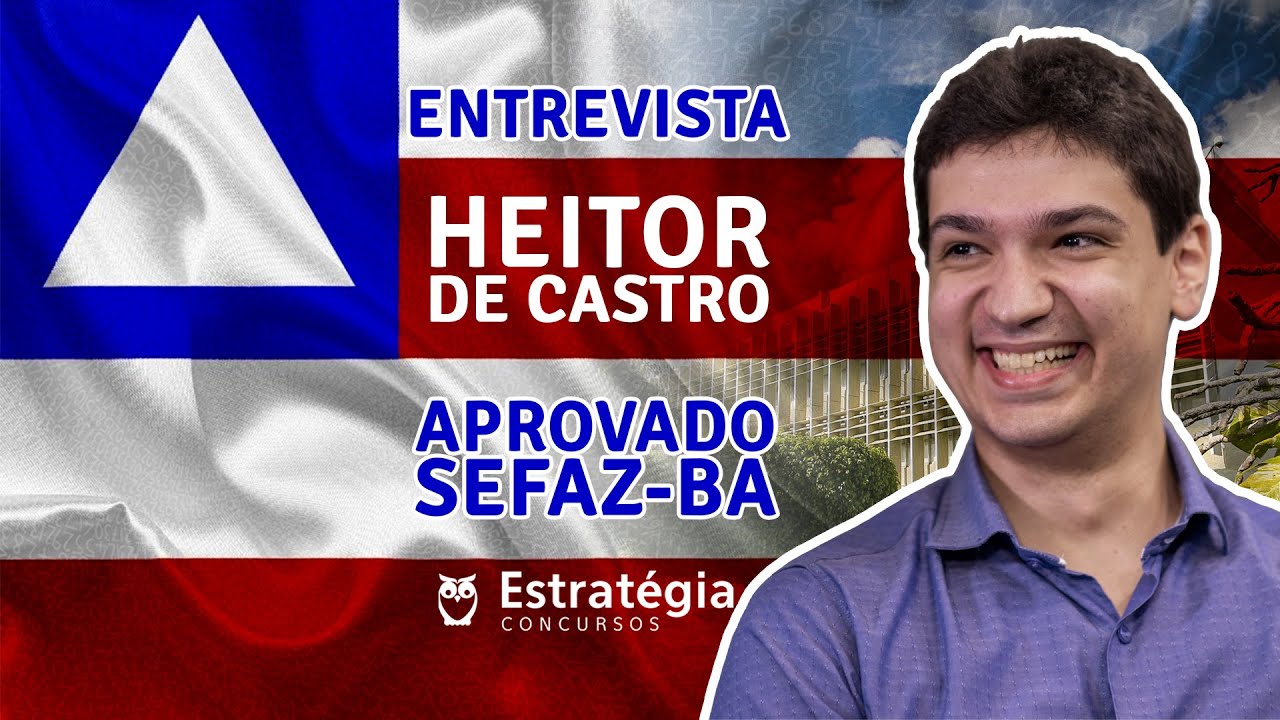 ENTREVISTA | Heitor de Castro - Aprovado em 4&ordm; lugar na SEFAZ BA para o cargo de Auditor Fiscal