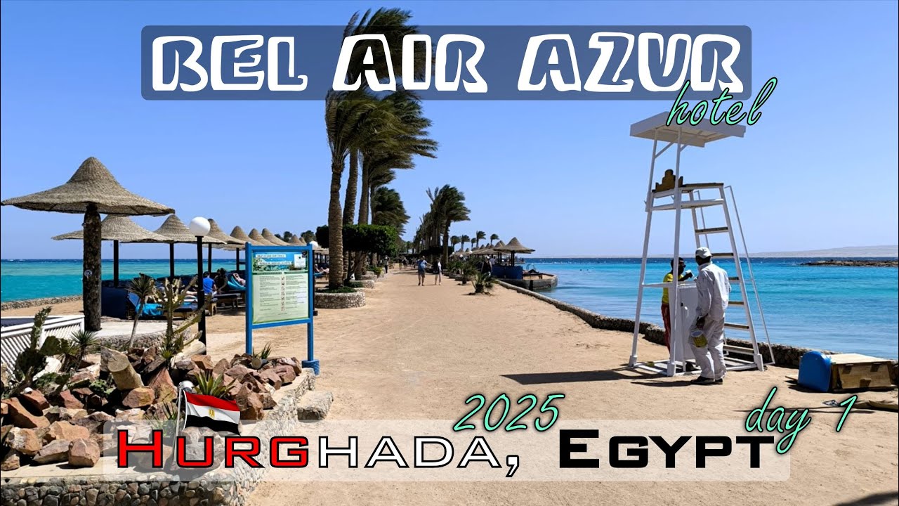 Hurghada, Egypt 2025 day 1 - flight, Bel Air Azur Hotel