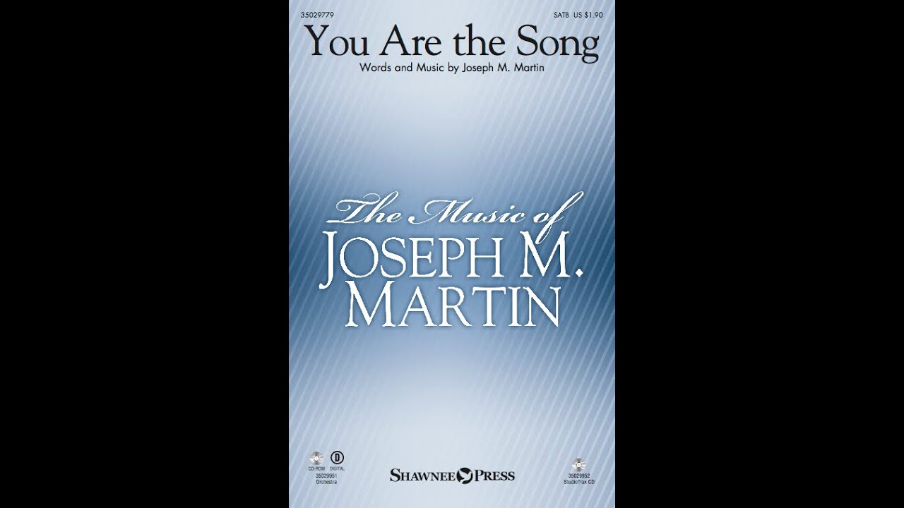 YOU ARE THE SONG (SATB Choir) - Joseph M. Martin