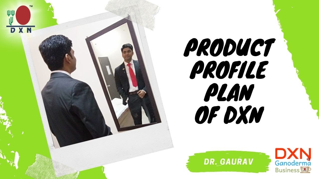 DXN Product, Profile & Plan