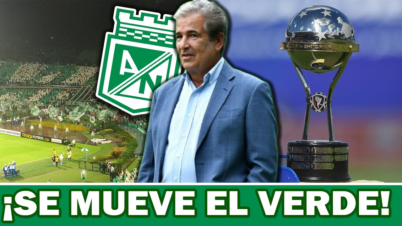 ✅¿NUEVO TECNICO EN NACIONAL? Ultima Hora Atletico Nacional ¡Noticia en el verde!