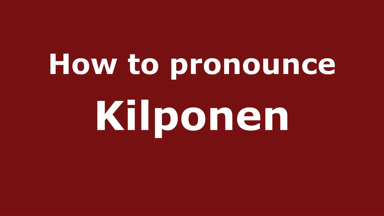 How to Pronounce Kilponen - PronounceNames.com