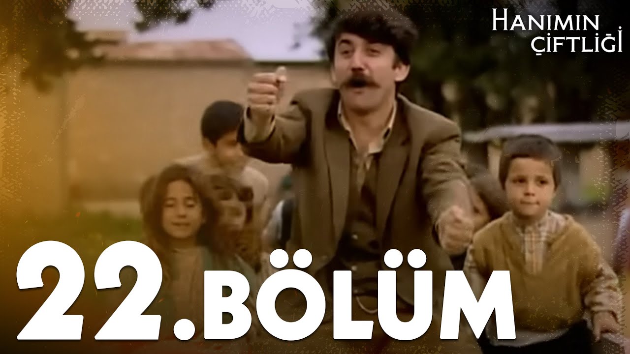 Hanımın Çiftliği 22. Bölüm - FULL BÖLÜM