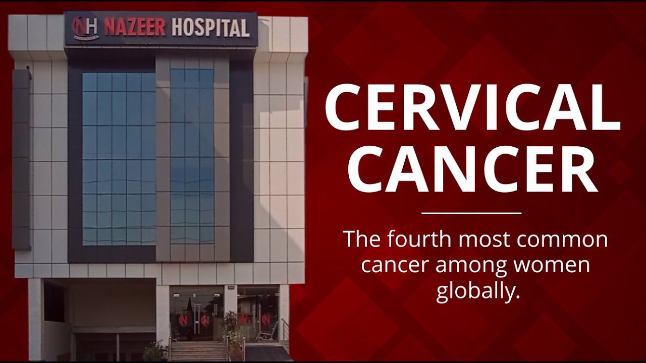 Everything You Need to Know About Cervical Cancer | Nazeer Hospital