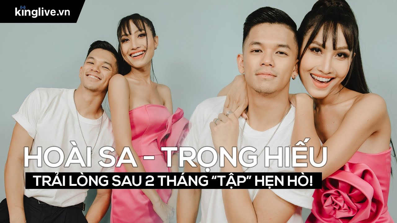 Hoài Sa - Trọng Hiếu trải lòng sau 2 tháng “tập” hẹn hò!