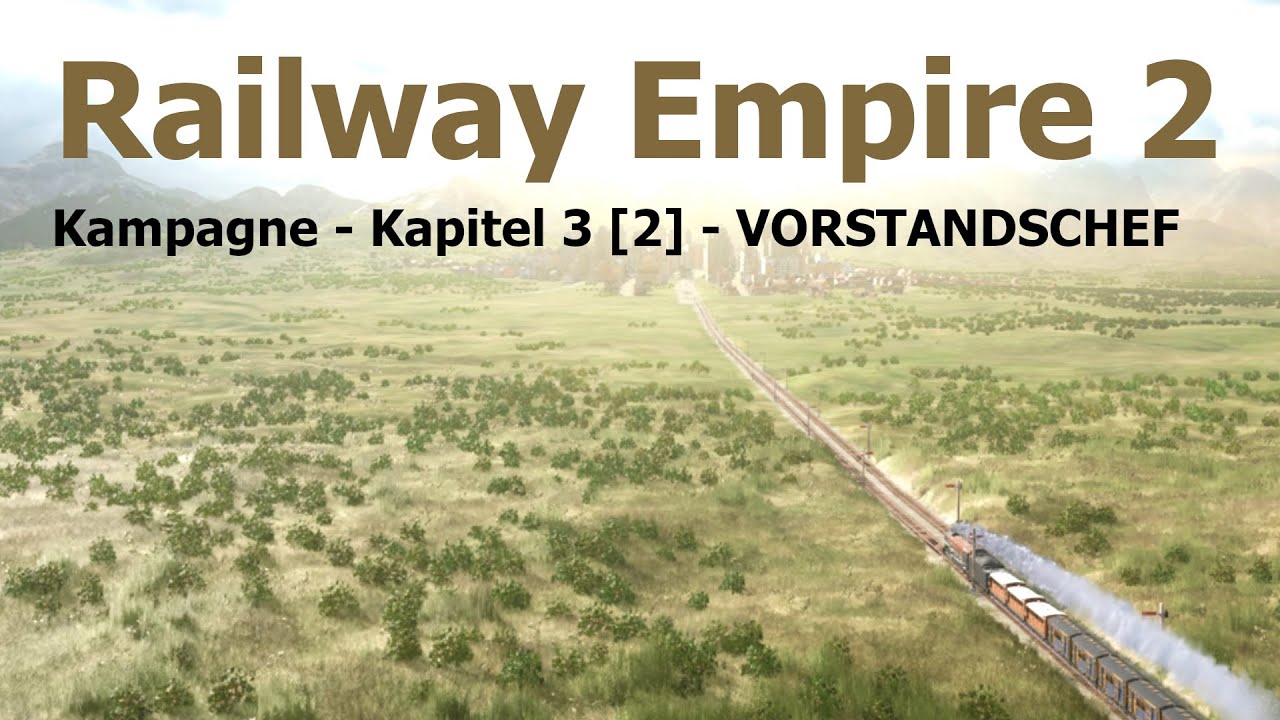 Railway Empire 2 - Kampagne - Kaptiel 3 (2) [deutsch] VORSTANDSCHEF