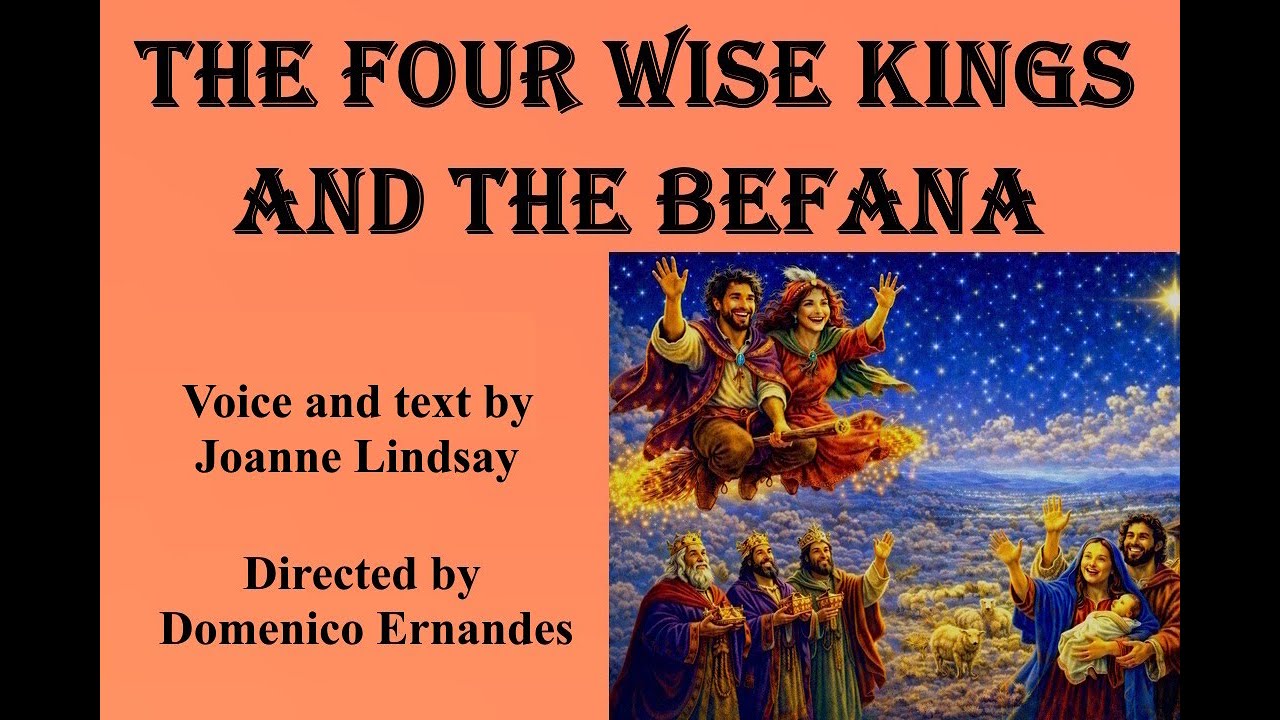 THE FOUR WISE KINGS AND THE BEFANA - Text and voice by Joanne Lindsay - Directed by D. Ernandes