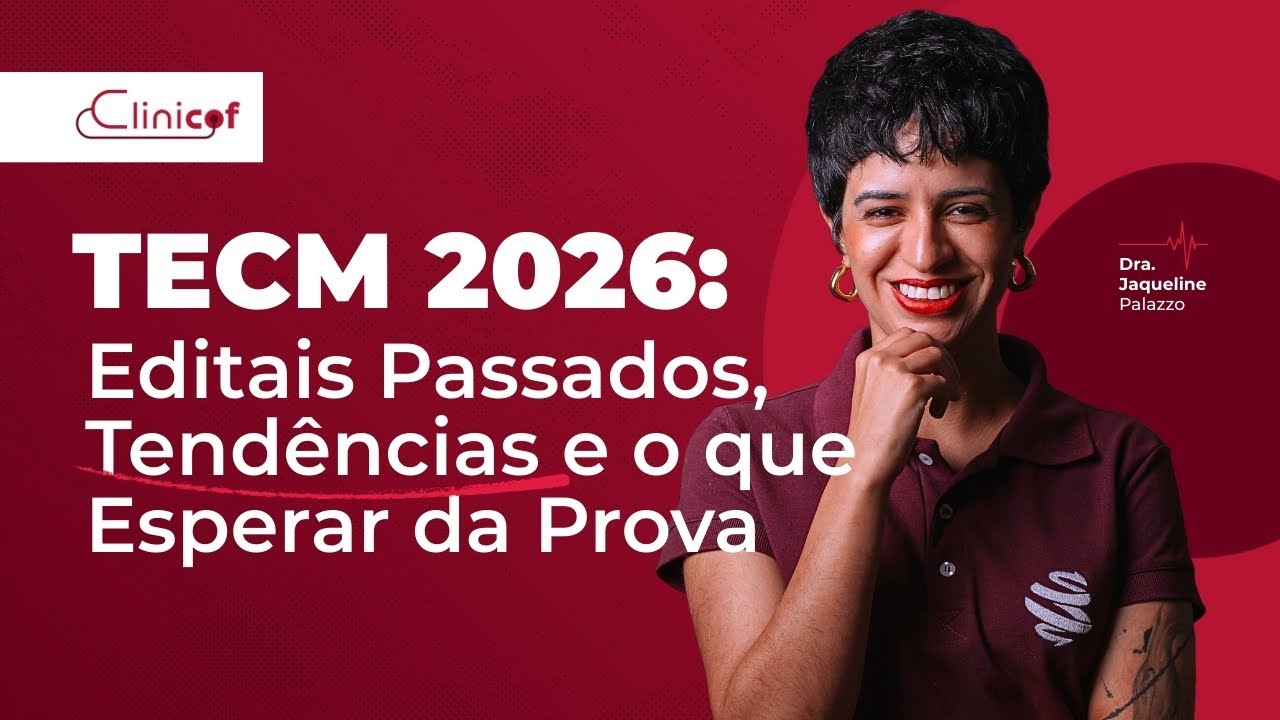 TECM 2026: Editais Passados, Tendências e o que Esperar da Prova | MedCof Clínica Médica
