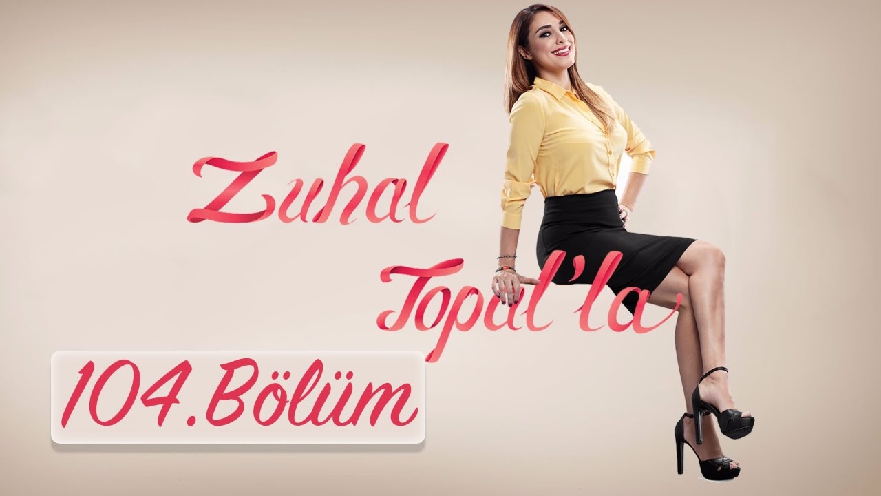 Zuhal Topal'la 104. Bölüm (HD) | 16 Ocak 2017