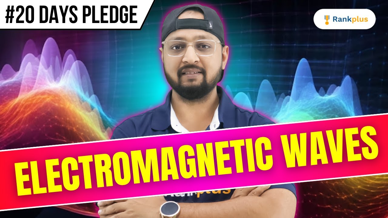 Electromagnetic Waves | Physics 20 Days Pledge | CBSE Class 12 - NCERT | Physics Baba Rankplus