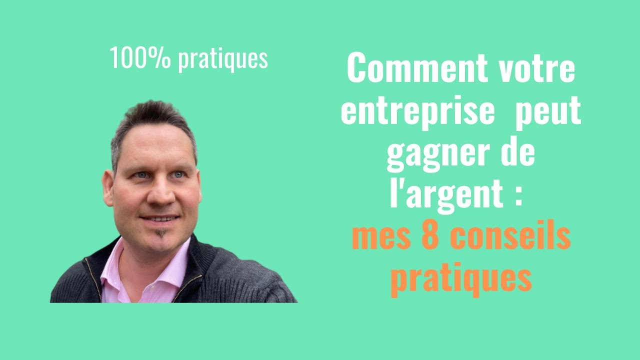 8 conseils pratiques pour gagner de l’argent avec votre entreprise