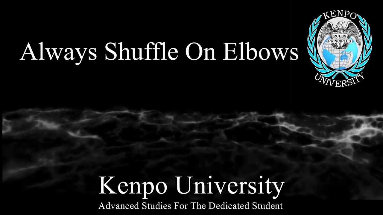 Always Shuffle On Elbows - Kenpo Karate Rule