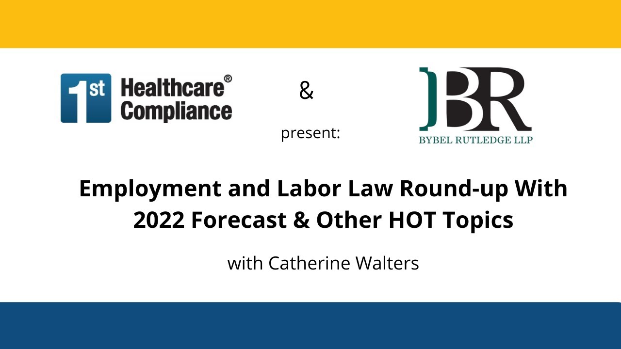 Employment and Labor Law Round-up With 2022 Forecast and Other HOT Topics