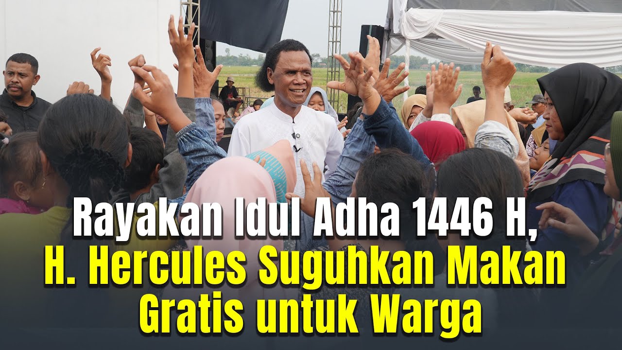 Rayakan Idul Adha 1446 H, H. Hercules Rozario Marshall Suguhkan Makan Gratis untuk Warga