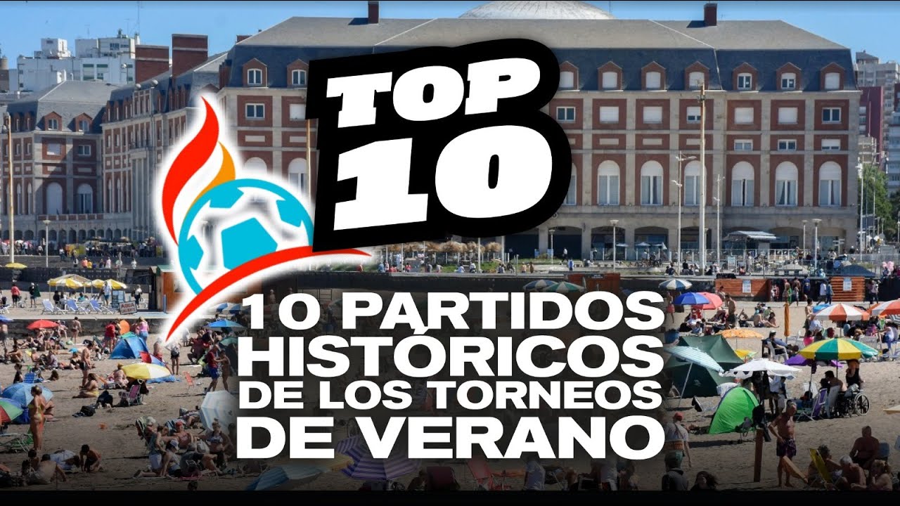 LOS 10 PARTIDOS HISTÓRICOS DE LOS TORNEOS DE VERANO