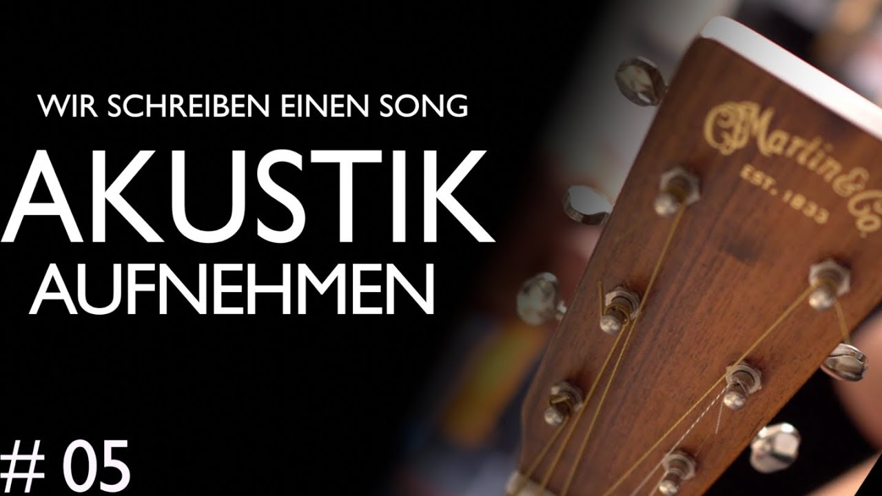 #05: Akustik-Gitarren aufnehmen | Eigenen Song aufnehmen und abmischen | Tutorial