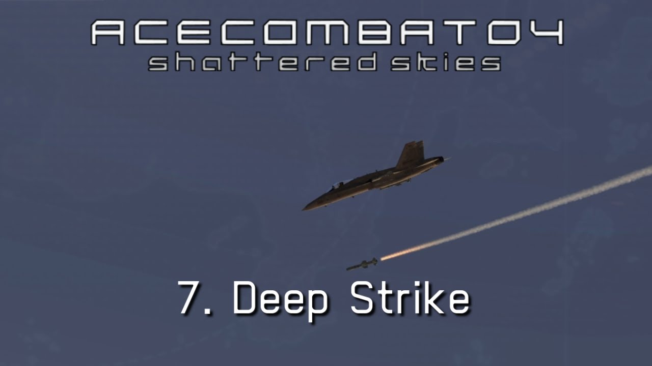 Ace Combat 04 Shattered Skies  - 7. Deep Strike