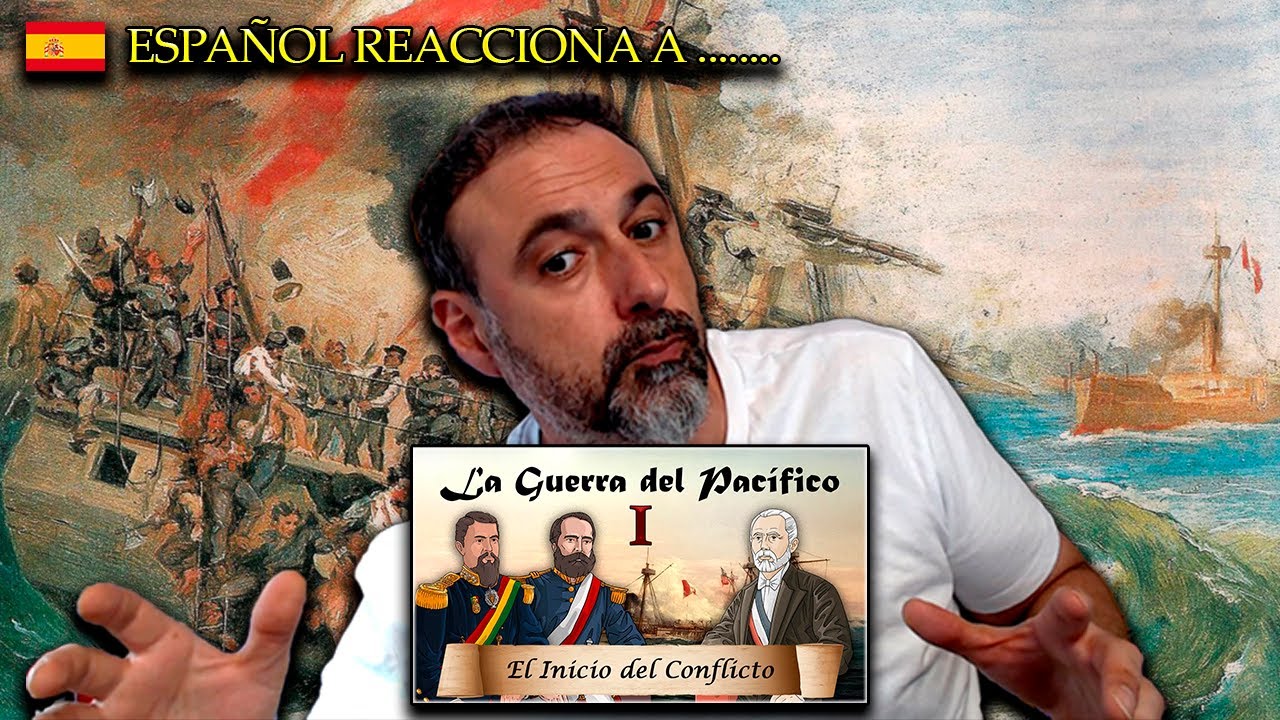 Español Reacciona a La Guerra del Pacífico: Ep 1